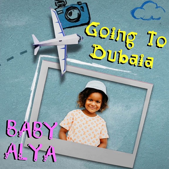 حلو الفن – Baby Alya تُطلق أغنيتها الأولى مع Universal Music MENA  وتُعبّر عن حبّها الكبير لدبي في”Going To Dubaia”.. فيديو